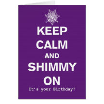 Keep Calm And Shimmy Bellydance Birthday Card