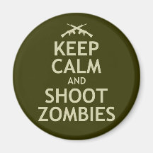 Keep Calm and Shoot Zombies Magnet