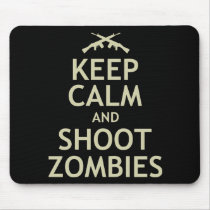Keep Calm and Shoot Zombies Mouse Pad