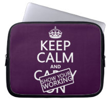 Keep Calm and Show Your Working (any colour) Laptop Sleeves