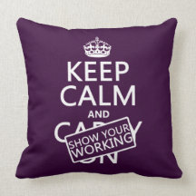Keep Calm and Show Your Working (any colour) Pillows