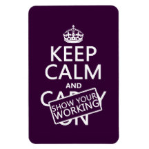 Keep Calm and Show Your Working (any colour) Vinyl Magnet