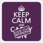 Keep Calm and Show Your Working (any colour) Square Sticker
