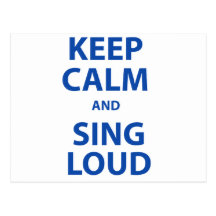 Keep Calm and Sing Loud Post Card