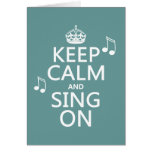 Keep Calm and Sing On - all colours Cards