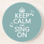 Keep Calm and Sing On - all colours Coasters