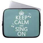 Keep Calm and Sing On - all colours Laptop Computer Sleeve