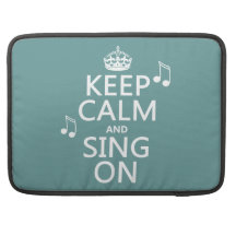 Keep Calm and Sing On - all colours Sleeve For MacBook Pro