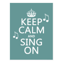 Keep Calm and Sing On - all colours Post Card
