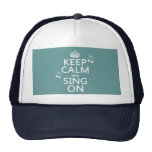 Keep Calm and Sing On - all colours Trucker Hat