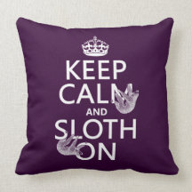 Keep Calm and Sloth On Pillows