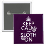 Keep Calm and Sloth On Pins