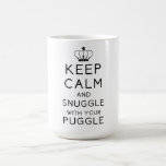 Keep Calm and Snuggle With Your Puggle Mug