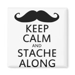Keep Calm and Stache Along Magnets