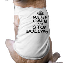 KEEP CALM AND STOP BULLYING DOGGIE TSHIRT