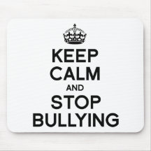 KEEP CALM AND STOP BULLYING MOUSE MAT