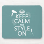 Keep Calm and Style On (any background color) Mousepad