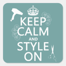 Keep Calm and Style On (any background color) Square Sticker