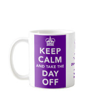 Keep Calm and Take the Day Off Mug