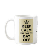 Keep Calm and Take the Day Off Mug