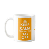Keep Calm and Take the Day Off Mug