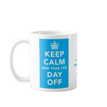 Keep Calm and Take the Day Off Mug