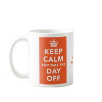 Keep Calm and Take the Day Off Mug