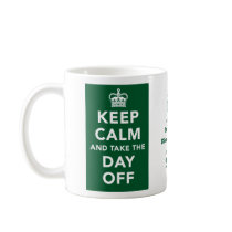 Keep Calm and Take the Day Off Mug