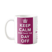 Keep Calm and Take the Day Off Mug
