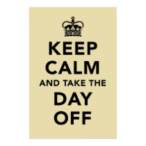 Keep Calm and Take the Day Off Poster posters