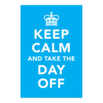 Keep Calm and Take the Day Off Poster posters