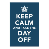 Keep Calm and Take the Day Off Poster posters