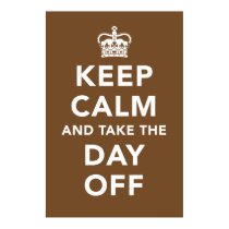 Keep Calm and Take the Day Off Poster posters