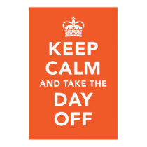 Keep Calm and Take the Day Off Poster posters