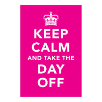 Keep Calm and Take the Day Off Poster posters