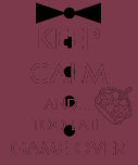 KEEP CALM AND... TOO LATE GAME OVER SHIRT