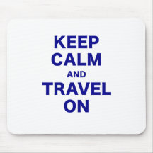 Keep Calm and Travel On Mouse Pads