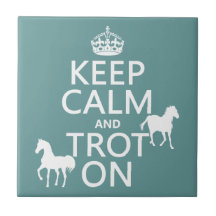 Keep Calm and Trot On - Horses - All Colours Tile