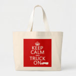 Keep Calm and Truck On (in any colour) Bag