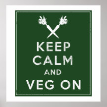 Keep Calm and Veg On Posters