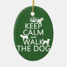 Keep Calm and Walk The Dog - all colours Christmas Ornament
