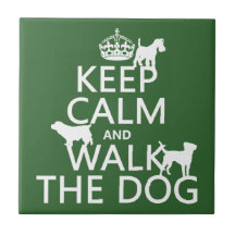 Keep Calm and Walk The Dog - all colours Ceramic Tile