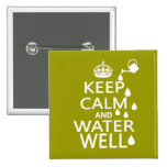 Keep Calm and Water Well Pinback Buttons