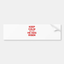 Keep Calm Because He Has Risen Bumper Stickers