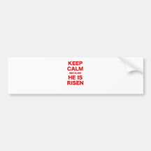 Keep Calm Because He Is Risen Bumper Sticker