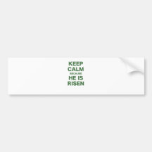 Keep Calm Because He Is Risen Bumper Stickers