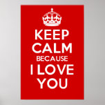 Keep Calm because I Love You posters