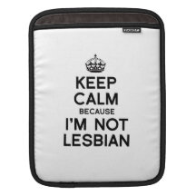 KEEP CALM BECAUSE I'M NOT LESBIAN SLEEVE FOR iPads