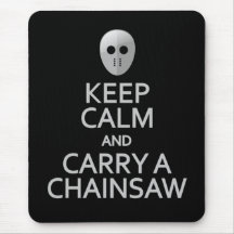 Keep Calm & Carry a Chainsaw mousepad