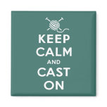 Keep Calm & Cast On Magnet